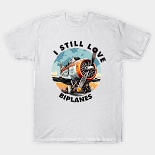 I still love biplanes T-Shirt